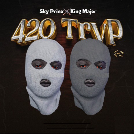 420 Trvp ft. King Major | Boomplay Music