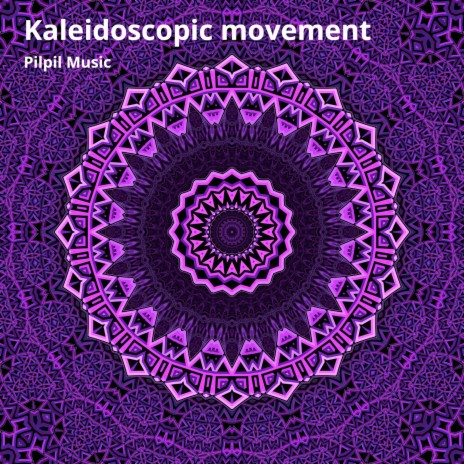 Kaleidoscopic Movement | Boomplay Music