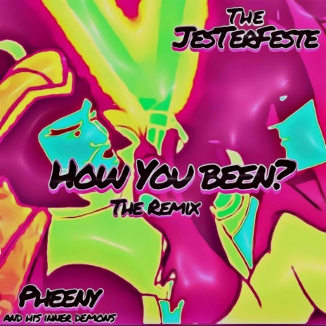 How You Been (Remix) ft. Pheeny and His Inner Demons