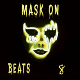 Mask On Beats 8