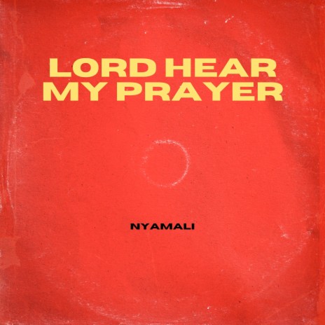 Lord Hear My Prayer | Boomplay Music