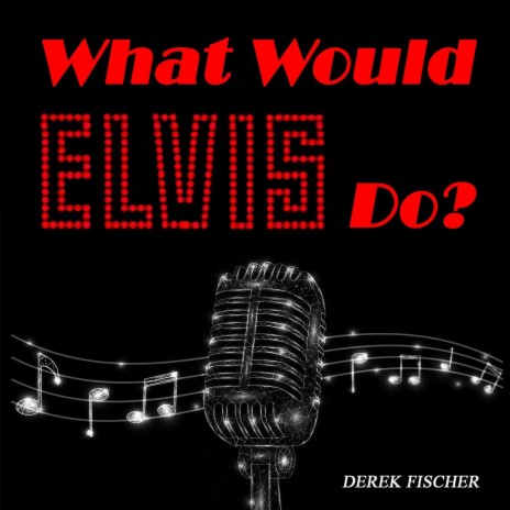 What Would Elvis Do? | Boomplay Music