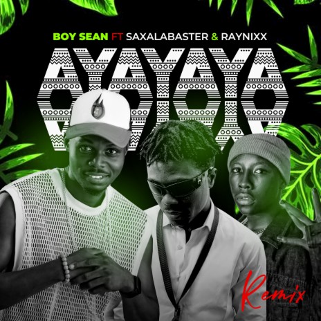 Ayayaya (Remix) ft. Raynixx & SAXALABASTER | Boomplay Music
