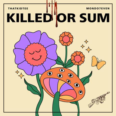 KILLED OR SUM ft. Mondo7even | Boomplay Music