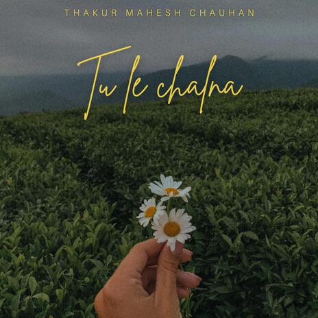 Tu Le Chalna | Boomplay Music