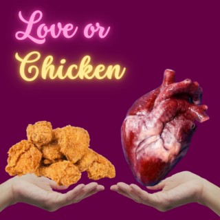 Love Or Chicken ft. Claptopus lyrics | Boomplay Music