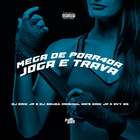 Mega de Porr4Da - Joga e Trava ft. Dj Souza Original | Boomplay Music