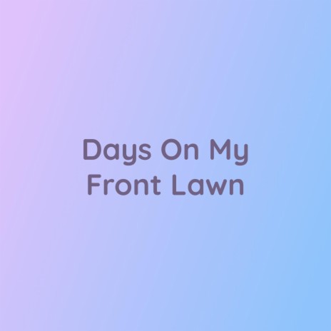 Days On My Front Lawn | Boomplay Music