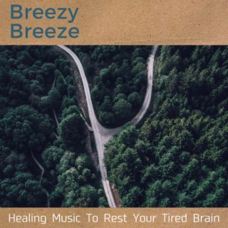 Healing Music To Rest Your Tired Brain