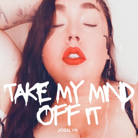 Take My Mind Off It | Boomplay Music