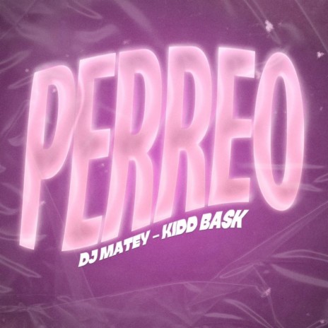 PERREO ft. Kidd Bask | Boomplay Music