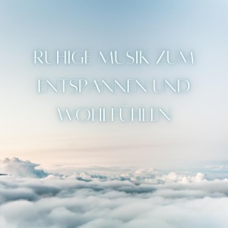 Ruhige Musik zum Entspannen und Wohlfühlen