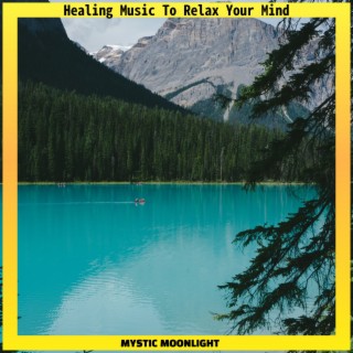 Healing Music To Relax Your Mind