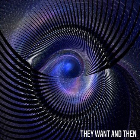 They want and then | Boomplay Music