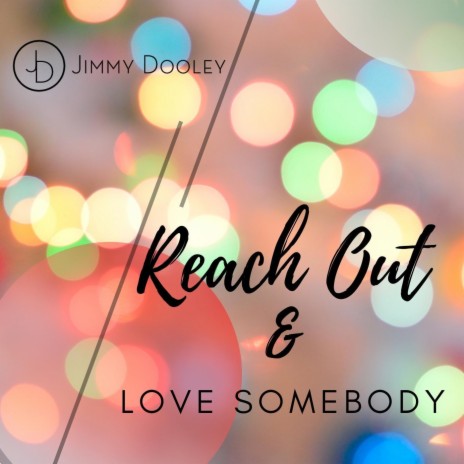 Reach out and Love Somebody