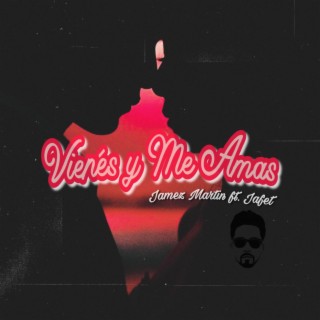 Vienes y Me Amas ft. Jafet lyrics | Boomplay Music