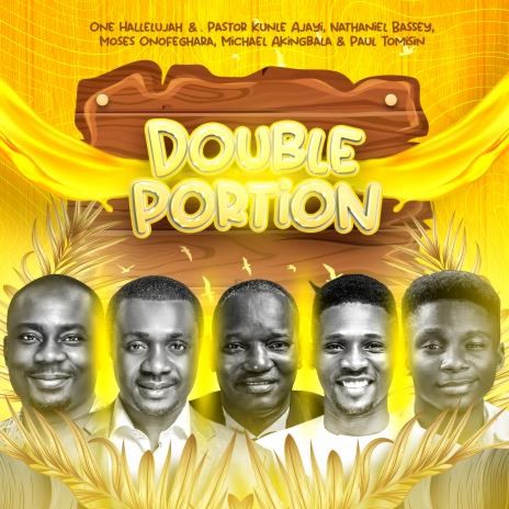 Double Portion ft Pastor Kunle Ajayi, Nathaniel Bassey, Moses Onofeghara, Michael Akingbala, Paul Tomisin | Boomplay Music
