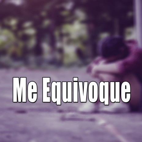 Me Equivoque | Boomplay Music