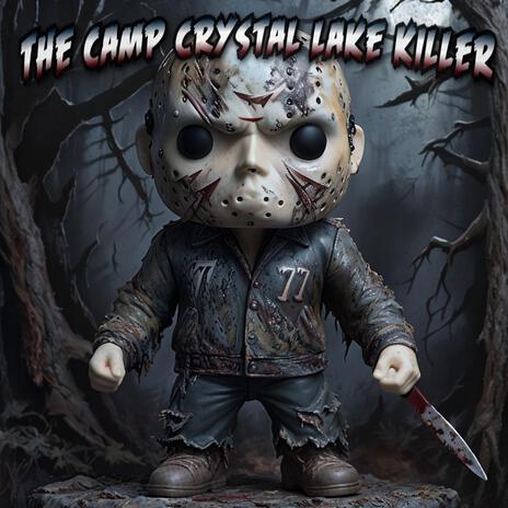 THE CAMP CRYSTAL LAKE KILLER | Boomplay Music