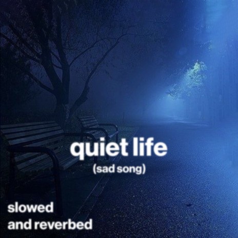 quiet life (sad song) (slowed and reverb) ft. Shiloh Dynasty & slowed down music | Boomplay Music