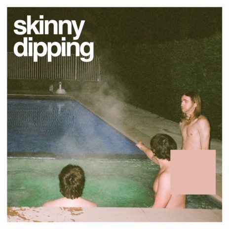 Skinny Dipping | Boomplay Music