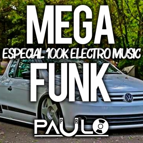 MEGA FUNK ESPECIAL 100K ELECTRO MUSIC - 2021
