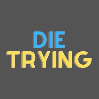 Die Trying