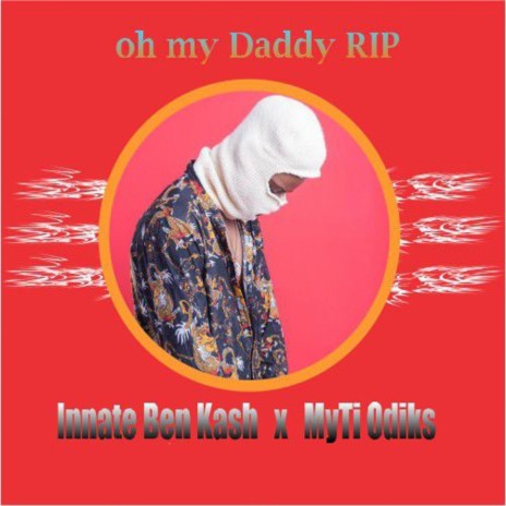 Oh My Daddy Rip ft. Myti Odiks | Boomplay Music