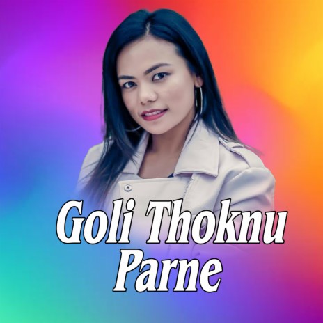 Goli Thoknu Parne | Boomplay Music