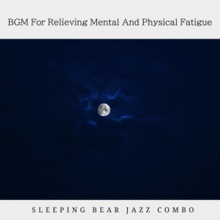 BGM For Relieving Mental And Physical Fatigue