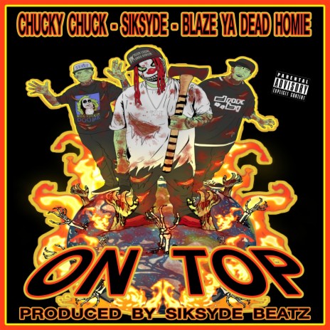 On top ft. Blaze ya dead homie & Chucky chuck