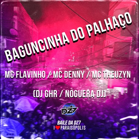 Baguncinha do Palhaço ft. Mc Denny, Mc Theuzyn & Noguera DJ | Boomplay Music