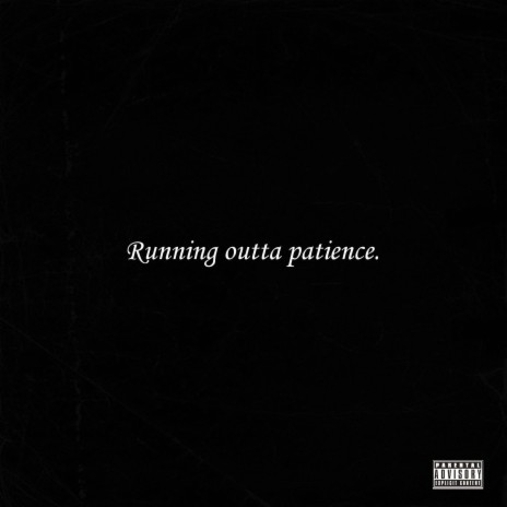 Running outta patience ft. Kayrims