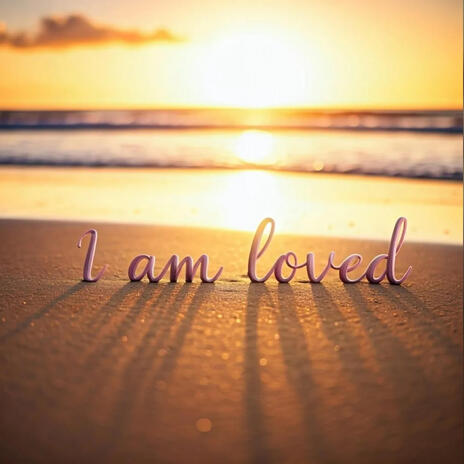 I am Loved | Boomplay Music