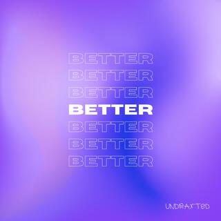 Better