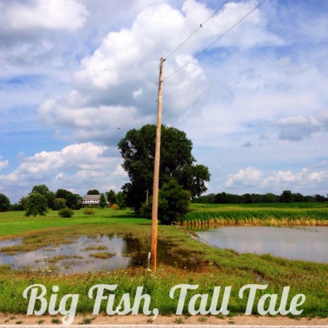 Big Fish, Tall Tale | Boomplay Music