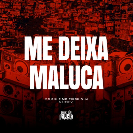 Me Deixa Maluca ft. MC GIH & DJ Buiu | Boomplay Music