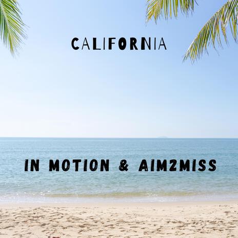 California ft. AIM 2 MISS | Boomplay Music