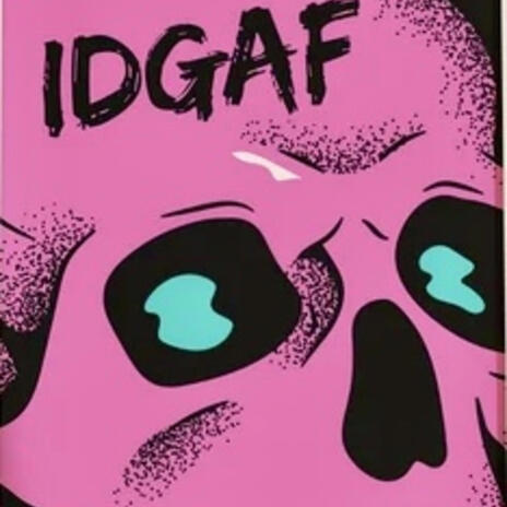 IDGAF | Boomplay Music