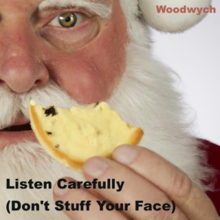 Listen Carefully (Don't Stuff Your Face)