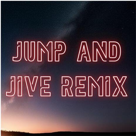 Jump and jive remix (Edited)