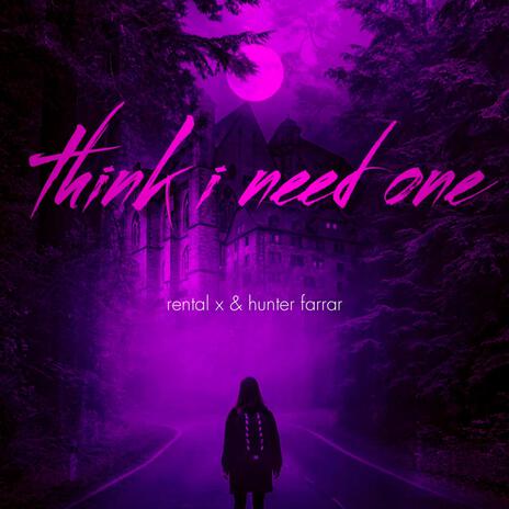 think i need one ft. Hunter Farrar | Boomplay Music