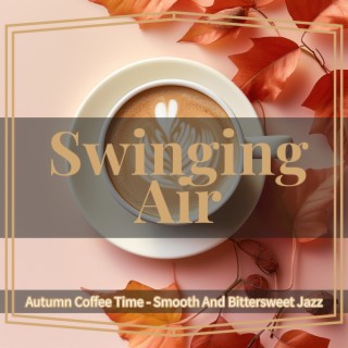 Autumn Coffee Time - Smooth And Bittersweet Jazz