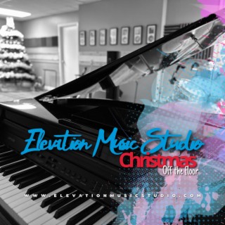 ELEVATION MUSIC STUDIO CHRISTMAS: Off The Floor