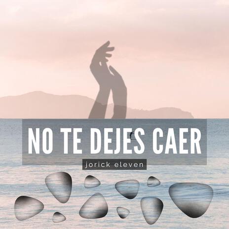 NO TE DEJES CAER | Boomplay Music