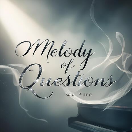 Melody of Questions | Boomplay Music