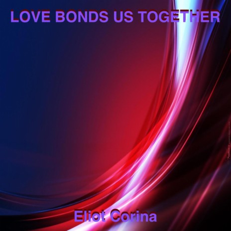 Love Bonds Us Together | Boomplay Music