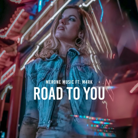 Road To You ft. M4RK | Boomplay Music