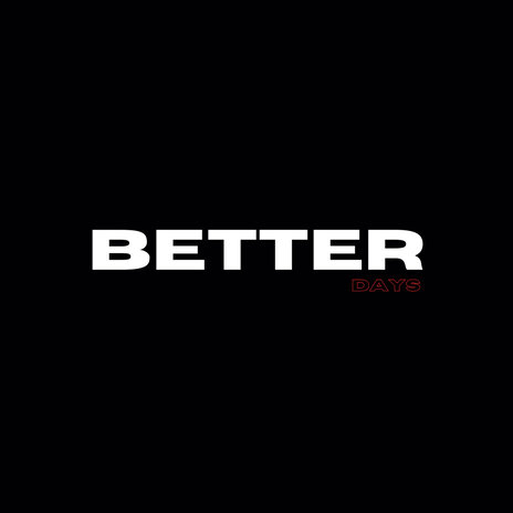 BETTER DAYS | Boomplay Music