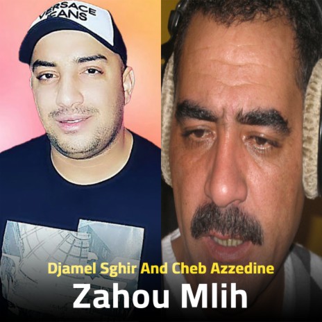 Zahou Mlih ft. Cheb Azzedine | Boomplay Music